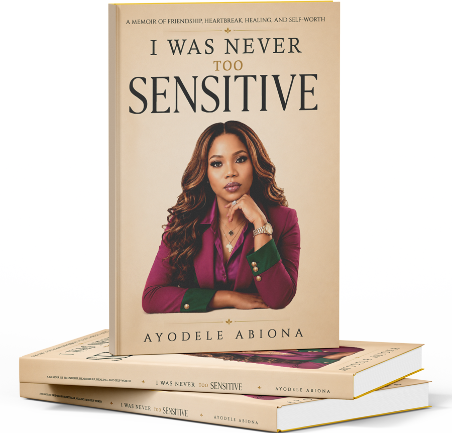 I Was Never Too Sensitive: A Memoir of Friendship, Heartbreak, Healing, and Self-Worth